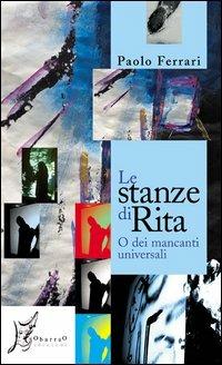 Le stanze di Rita o dei mancanti universali - Paolo Ferrari - copertina