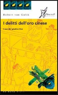 I delitti dell'oro cinese. I casi del giudice Dee - Robert Van Gulik - copertina