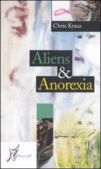 Aliens & Anorexia - Chris Kraus - copertina