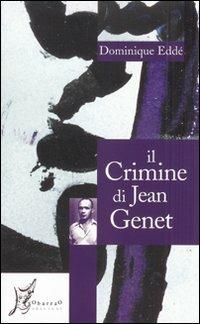 Il crimine di Jean Genet - Dominique Eddé - copertina