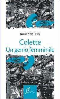 Colette. Il genio femminile - Julia Kristeva - copertina