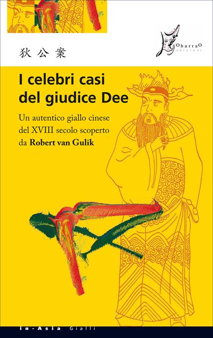 I celebri casi del giudice Dee. Un autentico giallo cinese del XVIII secolo scoperto da Robert Van Gulik - Robert Van Gulik,Vincenzo De Lellis - ebook