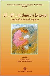 Et... Et... il chiaro e lo scuro. Scritti sul lavoro del negativo - A. Lelario,Katia Ricci,Marilella Faretra - copertina