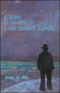 Il tempo la memoria e una canzone d'amore - Giulio De Niro - copertina