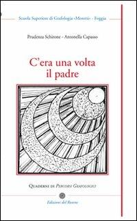 C'era una volta il padre - Prudenza Schirone,Antonella Capasso - copertina