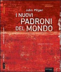 I nuovi padroni del mondo - John Pilger - copertina
