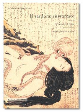 Il sardone sussurato. Ovvero: Il sesso e il mare (cucina afrodisiaca di pesce) - Rodolfo Francesconi - copertina