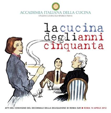 La cucina degli anni cinquanta. Atti del Convegno - copertina