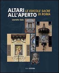 Altari all'aperto. Le edicole sacre di Roma - Leandro Sala - copertina