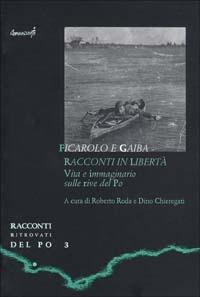 Ficarolo e Gaiba. Racconti in libertà. Vita e immaginario sulle rive del Po - copertina