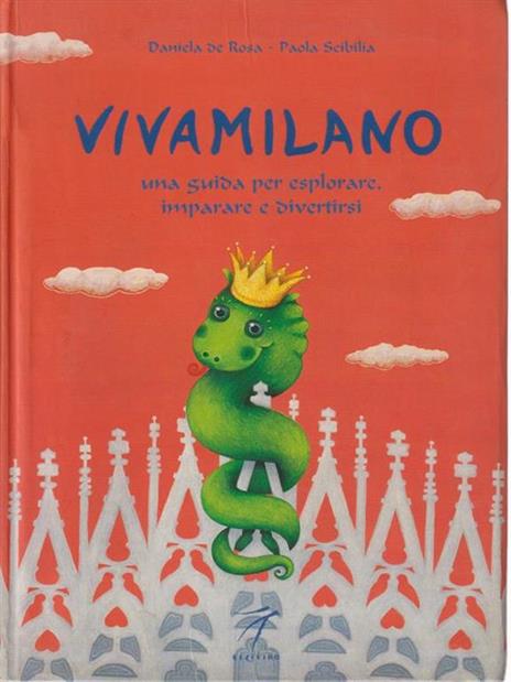 Vivamilano. Una guida per esplorare, imparare e divertirsi - Daniela De Rosa,Paola Scibilia - copertina