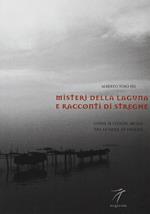 Misteri della laguna e racconti di streghe. Guida ai luoghi arcani tra le isole di Venezia