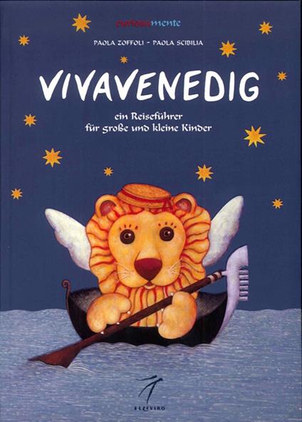 Vivavenedig. Ein Reiseführer für goße und kleine Kinder - Paola Zoffoli,Paola Scibilia - copertina