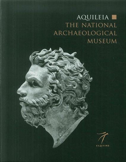 Aquileia. The national archaeological museum - Marta Novello,Elena Braidotti,Annalisa De Franzoni - copertina