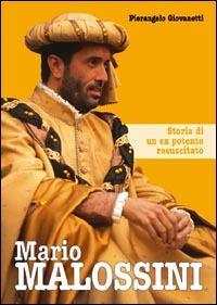 Mario Malossini. Storia di un ex potente resuscitato - Pierangelo Giovanetti - copertina