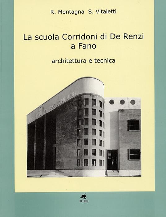La scuola Corridoni di De Renzi a Fano - Romualdo Montagna,Sauro Vitaletti - copertina
