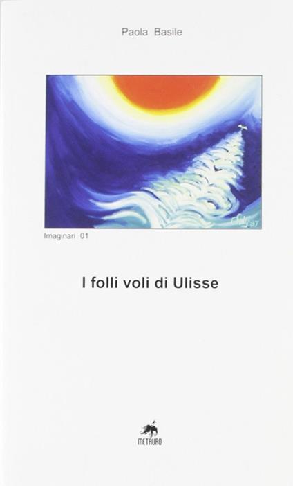 I folli voli di Ulisse - Paola Basile - copertina