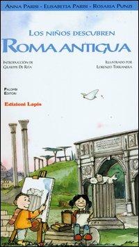 Los niños descubren Roma antigua - Anna Parisi,Elisabetta Parisi,Rosaria Punzi - copertina