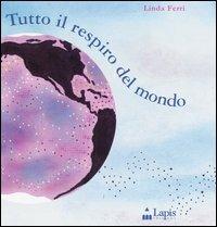 Tutto il respiro del mondo. Ediz. illustrata - Linda Ferri - copertina