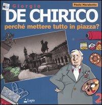 Giorgio De Chirico. Perché mettere tutto in piazza? - Paolo Marabotto - copertina