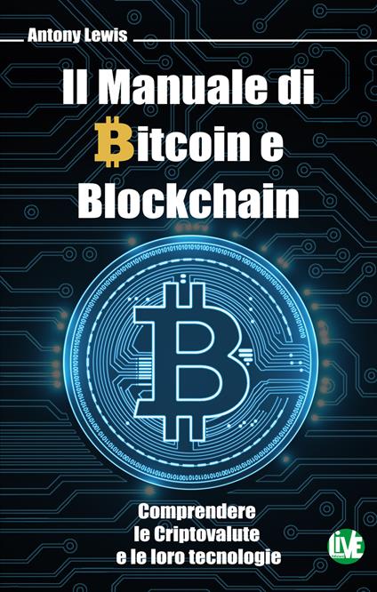 Il manuale di bitcoin e blockchain - Antony Lewis,Nicoletta Bertolini - ebook