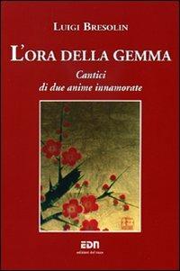 L'ora della gemma. Cantici di due anime innamorate - Luigi Bresolin - copertina