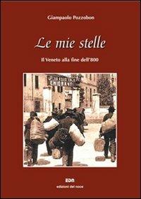 Le mie stelle. Il Veneto alla fine dell'800 - Giampaolo Pozzobon - copertina