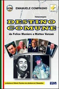 Destino comune. Da Felice Maniero a Matteo Vanzan - Emanuele Compagno - copertina