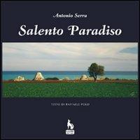 Salento paradiso. Ediz. illustrata - Antonio Serra,Raffaele Polo - copertina