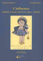 L' influenza: aneddoti, curiosità, fatti di ieri, oggi e... domani?