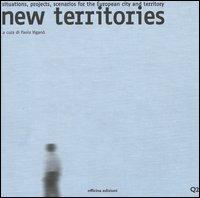New territories. Situations, projects, scenarios for the European city and territory. Ediz. italiana e inglese - copertina