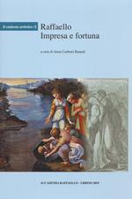 Raffaello. Impresa e fortuna