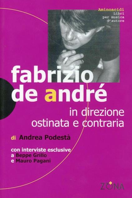 Fabrizio De André. In direzione ostinata e contraria - Andrea Podestà - copertina
