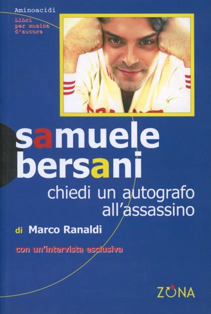 Samuele Bersani. Chiedi un autografo all'assassino - Marco Ranaldi - copertina