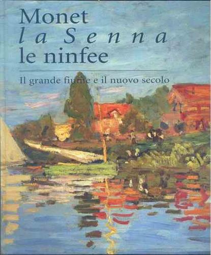 Monet, la Senna, le ninfee. Il grande fiume e il nuovo secolo - copertina