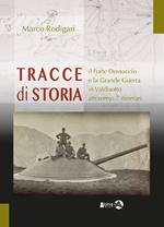 Tracce di storia. Il Forte Dossaccio e la Grande Guerra in Valdisotto attraverso 7 itinerari