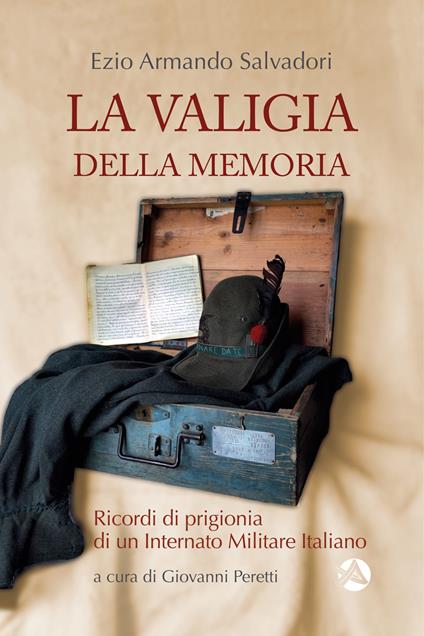 La valigia della memoria. Ricordi di prigionia di un internato militare italiano - Ezio Armando Salvadori - copertina