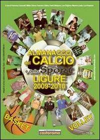 Almanacco del calcio e dello sport ligure (2009-2010) - Paolo Dellepiane,Luca Ghiglione,Francesco Casuscelli - copertina