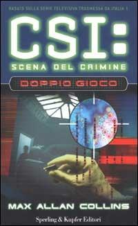 Doppio giocco. CSI: scena del crimine - Max Allan Collins - copertina