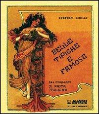 Belle tipiche e famose. 240 formati di pasta italiana. Ediz. italiana e inglese - Stephen Cirillo - copertina