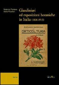 Giardinieri ed esposizioni botaniche in Italia (1800-1915) - Federico Maniero,Elena Macellari - copertina