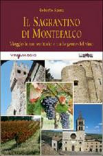 Il Sagrantino di Montefalco. Viaggio in un territorio e tra la gente del vino