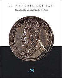 La memoria dei papi. Medaglie dalle origini al Giubileo del 2000 - Francesco Calveri - copertina