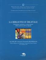 La biblioteca digitale. Produzione, gestione e conservazione della memoria nell'era digitale. Atti della 3ª Conferenza nazionale delle biblioteche (Padova, 2001)