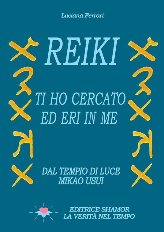 Reiki. Ti ho cercato ed eri in me. Dal tempio di luce. Mikao Usui - Luciana Ferrari - copertina