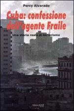 Cuba: confessione dell'agente Fraile. Una storia reale di terrorismo