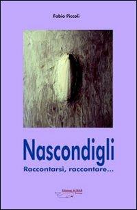 Nascondigli. Raccontarsi, raccontare - Fabio Piccoli - copertina