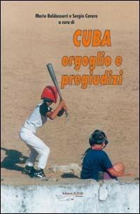 Cuba, orgoglio e pregiudizi - Mario Baldassarri,Sergio Cararo - copertina