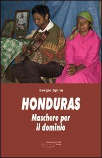 Honduras. Maschere per il dominio - Sergio Spina - copertina