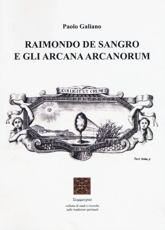 Raimondo De Sangro e gli arcana arcanorum - Paolo Galiano - copertina
